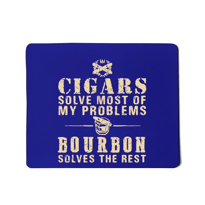 Cigars Solve Most Of My Problems Bourbon Does The Rest Mousepad