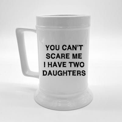 Can't Scare Me Two Daughters Funny Gift Mothergiftfather Day Gift Beer Stein