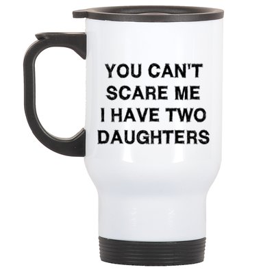 Can't Scare Me Two Daughters Funny Gift Mothergiftfather Day Gift Stainless Steel Travel Mug