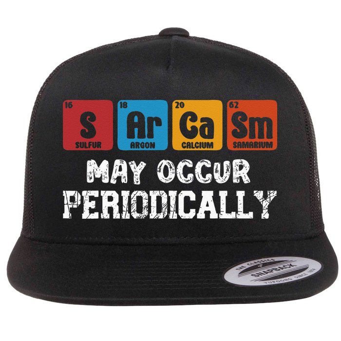 Chemistry Sarcasm May Occur Periodically Periodic Table Flat Bill Trucker Hat