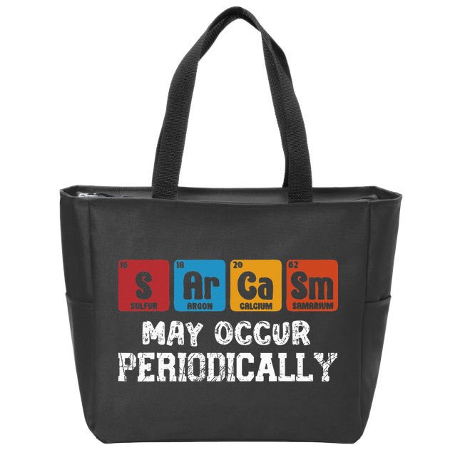 Chemistry Sarcasm May Occur Periodically Periodic Table Zip Tote Bag