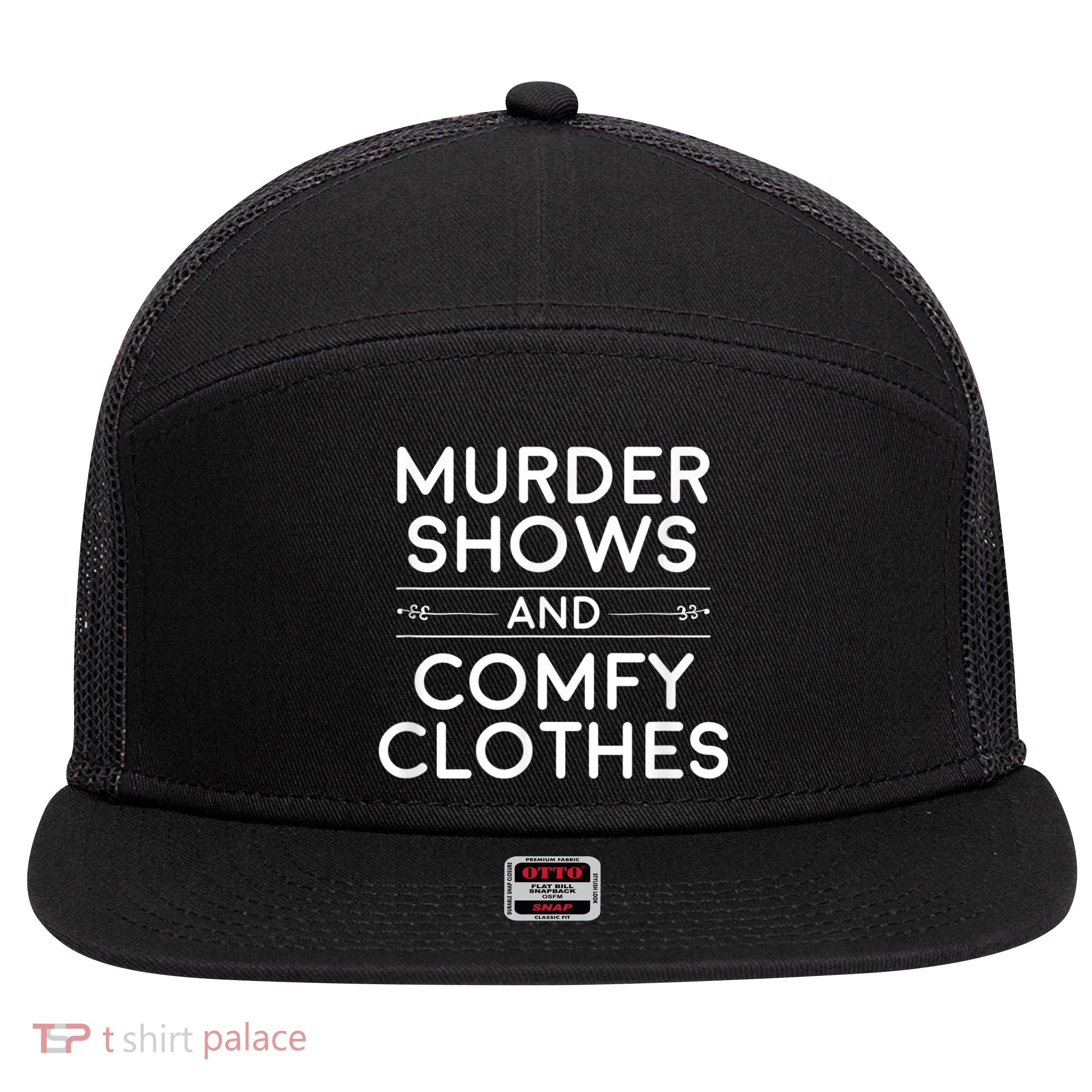 Crime Shows , Murder Shows And Comfy Clothes 7 Panel Mesh Trucker Snapback Hat
