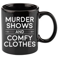 Crime Shows , Murder Shows And Comfy Clothes 11oz C Handle Ceramic Mug