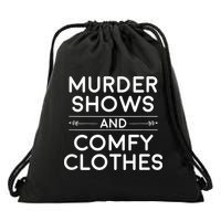 Crime Shows , Murder Shows And Comfy Clothes Drawstring Bag