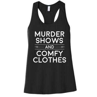 Crime Shows , Murder Shows And Comfy Clothes Women's Racerback Tank