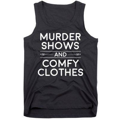 Crime Shows , Murder Shows And Comfy Clothes Tank Top