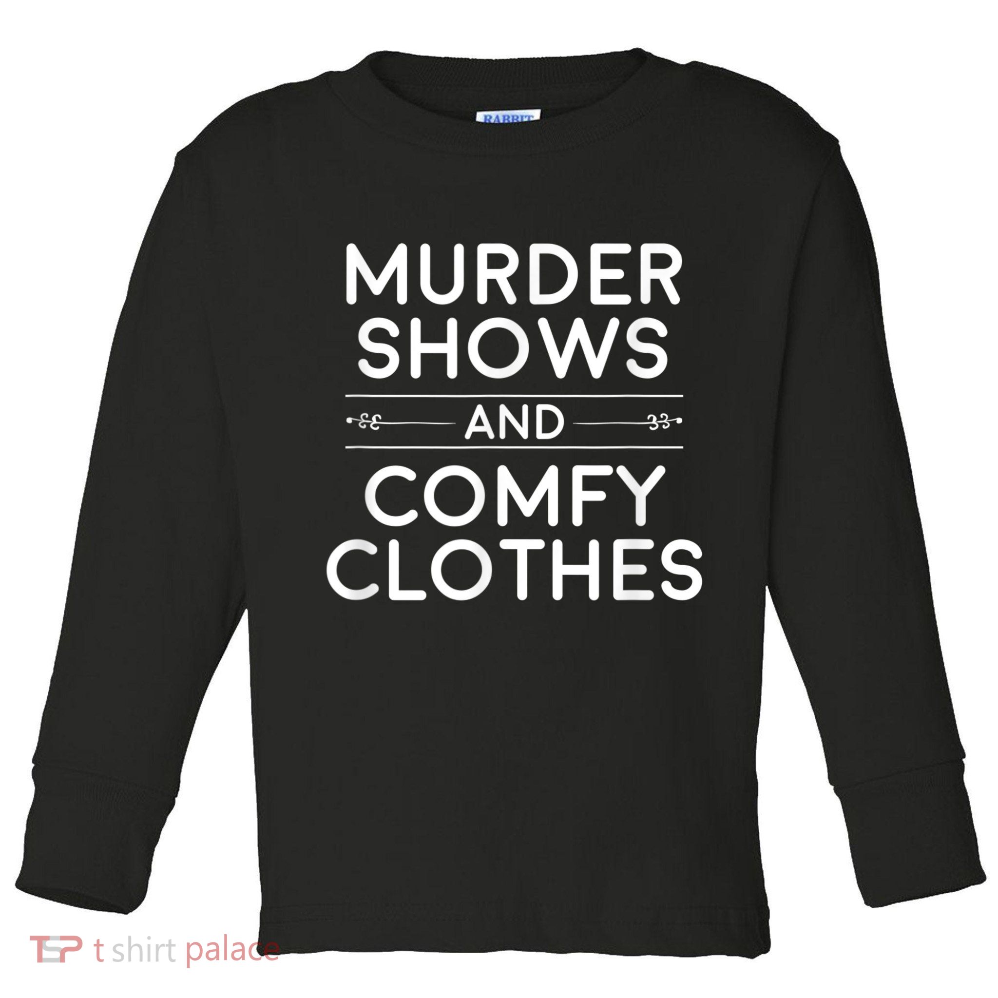Crime Shows , Murder Shows And Comfy Clothes Toddler Long Sleeve Shirt