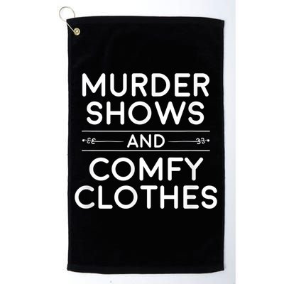 Crime Shows , Murder Shows And Comfy Clothes Golf Towel