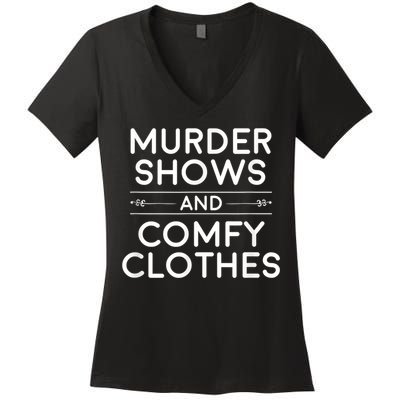 Crime Shows , Murder Shows And Comfy Clothes Women's V-Neck T-Shirt