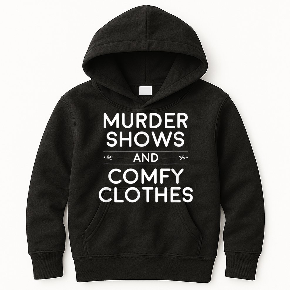 Crime Shows , Murder Shows And Comfy Clothes Kids Hoodie