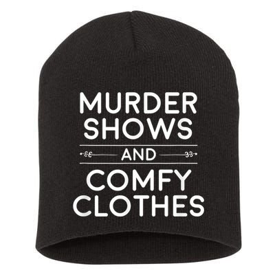 Crime Shows , Murder Shows And Comfy Clothes Short Acrylic Beanie