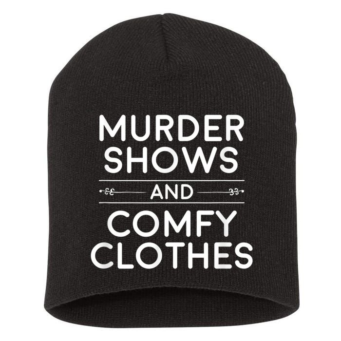 Crime Shows , Murder Shows And Comfy Clothes Short Acrylic Beanie