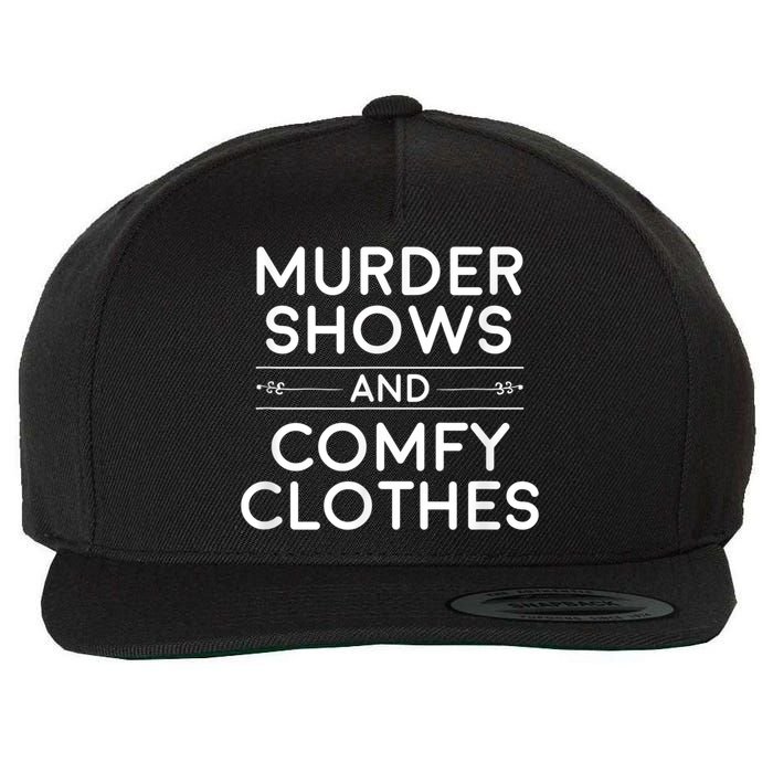 Crime Shows , Murder Shows And Comfy Clothes Wool Snapback Cap