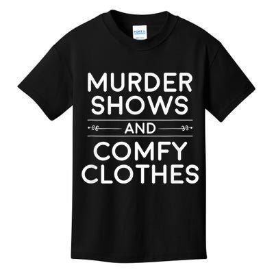 Crime Shows , Murder Shows And Comfy Clothes Kids T-Shirt