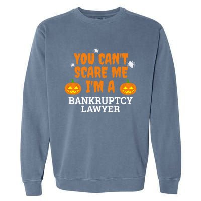 CanT Scare Me Bankruptcy Lawyer Scary Attorney Halloween Meaningful Gift Garment-Dyed Sweatshirt