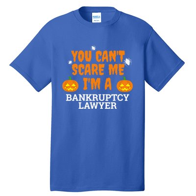 CanT Scare Me Bankruptcy Lawyer Scary Attorney Halloween Meaningful Gift Tall T-Shirt