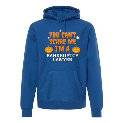 CanT Scare Me Bankruptcy Lawyer Scary Attorney Halloween Meaningful Gift Premium Hoodie