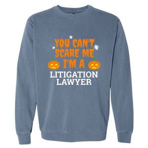 CanT Scare Me Litigation Lawyer Scary Halloween Attorney Gift Garment-Dyed Sweatshirt