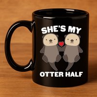 Cute She's My Otter Half Matching Couples Shirt 11oz C Handle Ceramic Mug