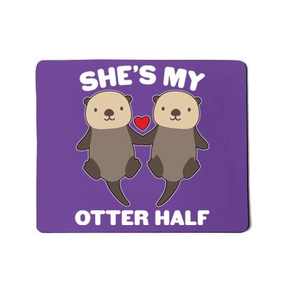 Cute She's My Otter Half Matching Couples Shirt Mousepad