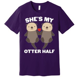 Cute She's My Otter Half Matching Couples Shirt Premium T-Shirt