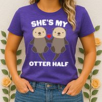 Cute She's My Otter Half Matching Couples Shirt Womens T-Shirt