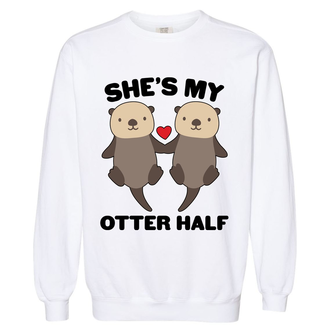 Cute She's My Otter Half Matching Couples Shirt Garment-Dyed Sweatshirt