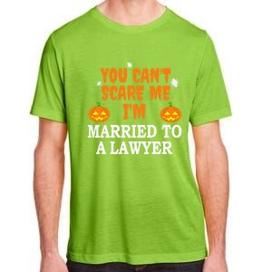 CanT Scare Me Married To A Lawyer Attorney Funny Halloween Gift Adult ChromaSoft Performance T-Shirt