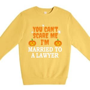 CanT Scare Me Married To A Lawyer Attorney Funny Halloween Gift Premium Crewneck Sweatshirt