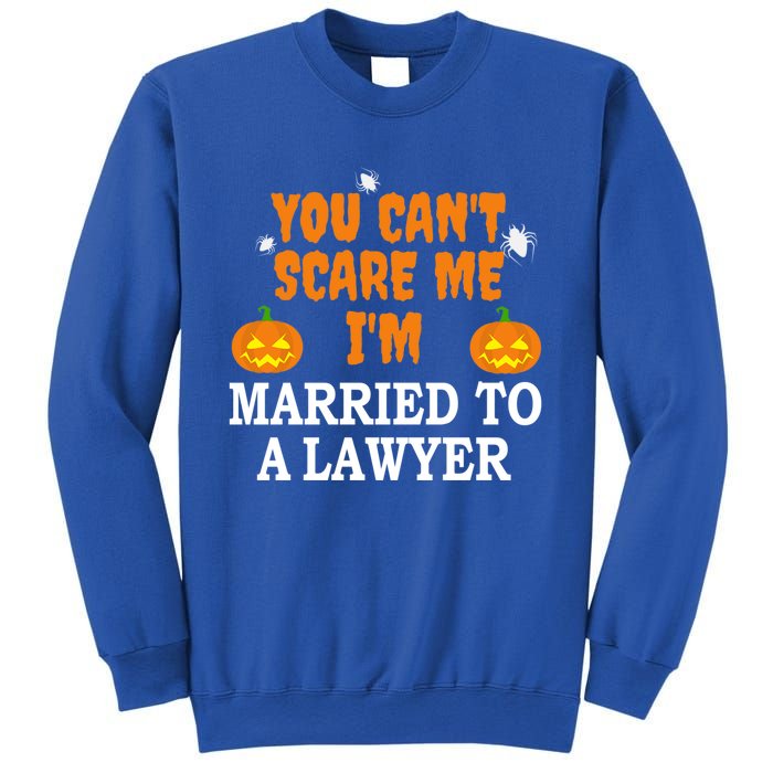 CanT Scare Me Married To A Lawyer Attorney Funny Halloween Gift Sweatshirt