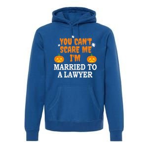 CanT Scare Me Married To A Lawyer Attorney Funny Halloween Gift Premium Hoodie