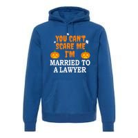 CanT Scare Me Married To A Lawyer Attorney Funny Halloween Gift Premium Hoodie