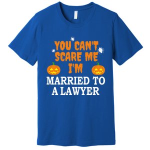 CanT Scare Me Married To A Lawyer Attorney Funny Halloween Gift Premium T-Shirt