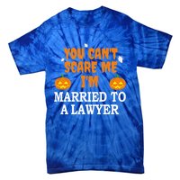 CanT Scare Me Married To A Lawyer Attorney Funny Halloween Gift Tie-Dye T-Shirt