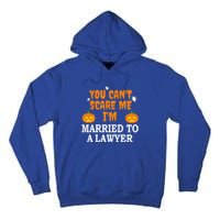 CanT Scare Me Married To A Lawyer Attorney Funny Halloween Gift Tall Hoodie