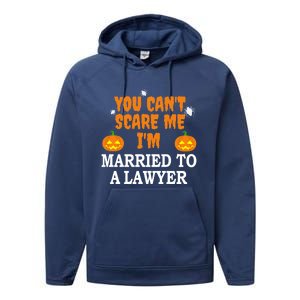 CanT Scare Me Married To A Lawyer Attorney Funny Halloween Gift Performance Fleece Hoodie