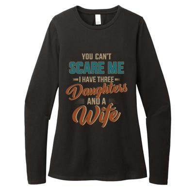 Can't Scare My Three Daughters And Wife For Father's Day Great Gift Womens CVC Long Sleeve Shirt