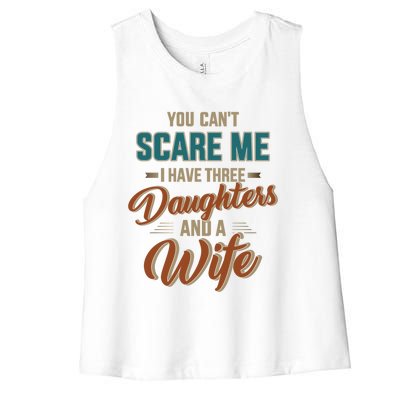 Can't Scare My Three Daughters And Wife For Father's Day Great Gift Women's Racerback Cropped Tank