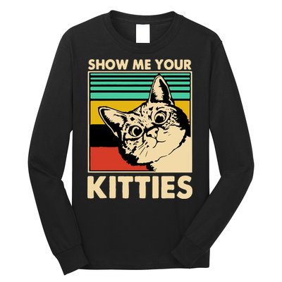 Cat Show Me Your Kitties Funny Cats Lover Vintage Long Sleeve Shirt