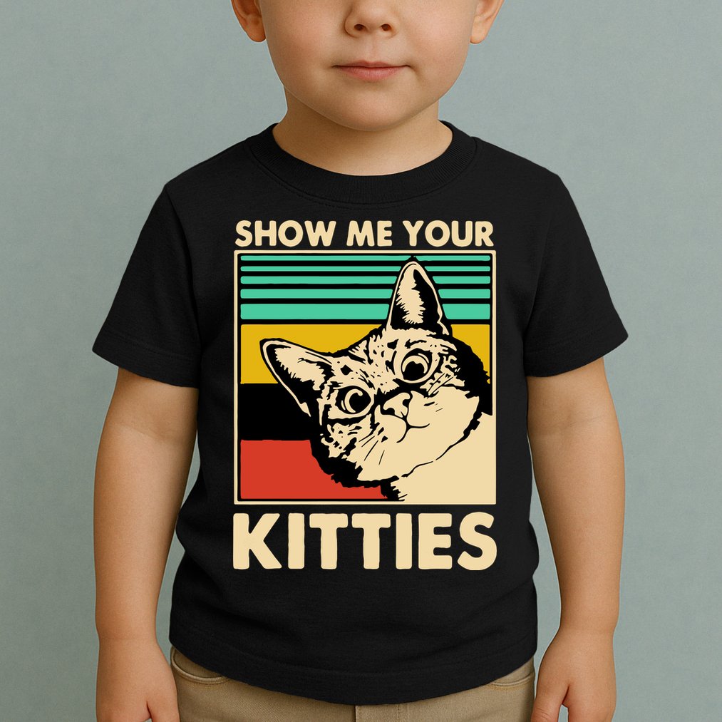 Cat Show Me Your Kitties Funny Cats Lover Vintage Toddler T-Shirt
