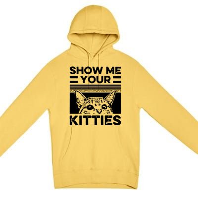 Cat Show Me Your Kitties Version 2 Funny Vintage Premium Pullover Hoodie