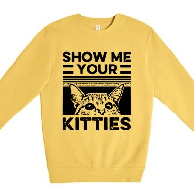 Cat Show Me Your Kitties Version 2 Funny Vintage Premium Crewneck Sweatshirt