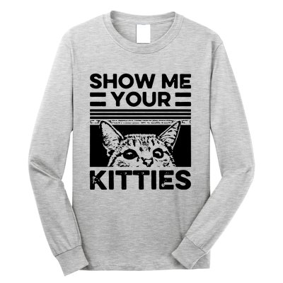 Cat Show Me Your Kitties Version 2 Funny Vintage Long Sleeve Shirt