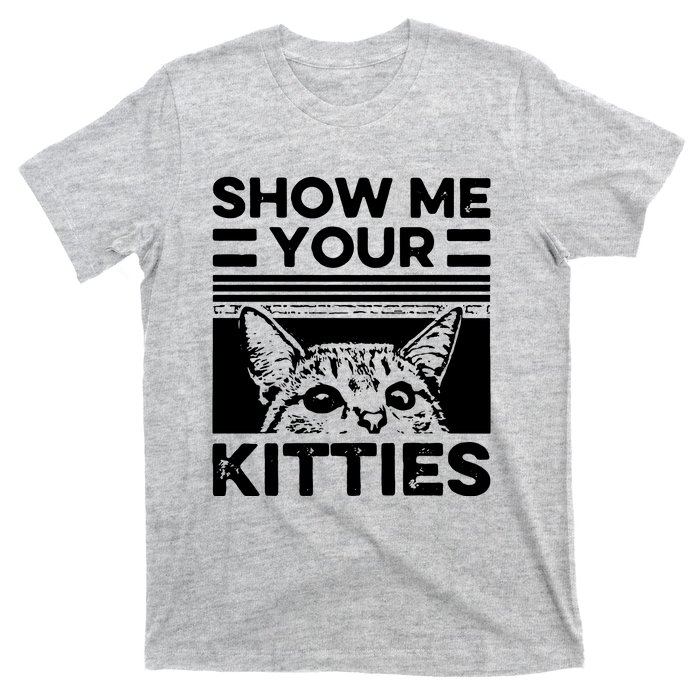 Cat Show Me Your Kitties Version 2 Funny Vintage T-Shirt