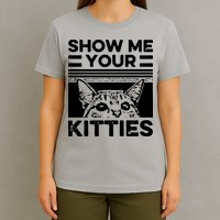 Cat Show Me Your Kitties Version 2 Funny Vintage T-Shirt