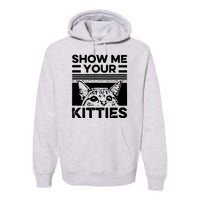 Cat Show Me Your Kitties Version 2 Funny Vintage Premium Hoodie