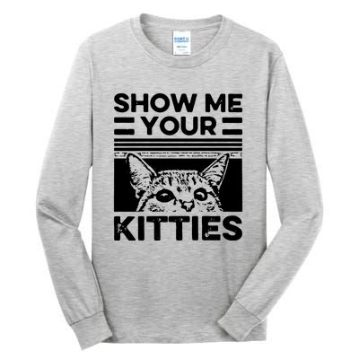 Cat Show Me Your Kitties Version 2 Funny Vintage Tall Long Sleeve T-Shirt