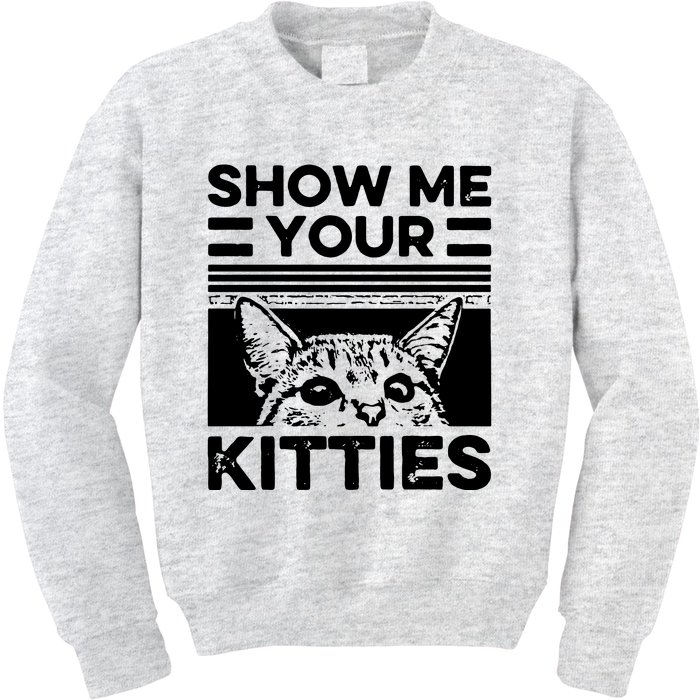 Cat Show Me Your Kitties Version 2 Funny Vintage Kids Sweatshirt