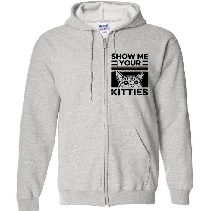 Cat Show Me Your Kitties Version 2 Funny Vintage Full Zip Hoodie