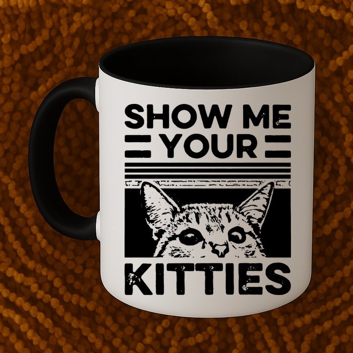 Cat Show Me Your Kitties Version 2 Funny Vintage Mug